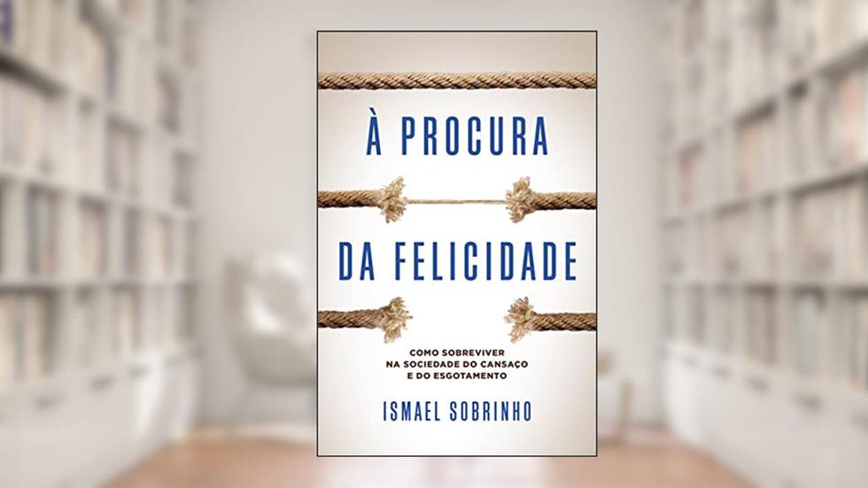 À Procura da Felicidade, do autor Ismael Sobrinho
