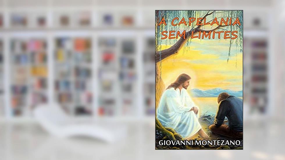 A CAPELANIA SEM LIMITES, do autor GIOVANNI MONTEZANO