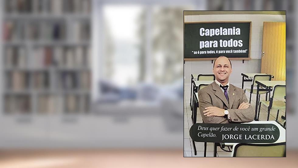 Capelania para todos: "Se é para todos, é para você também", do autor Jorge Lacerda