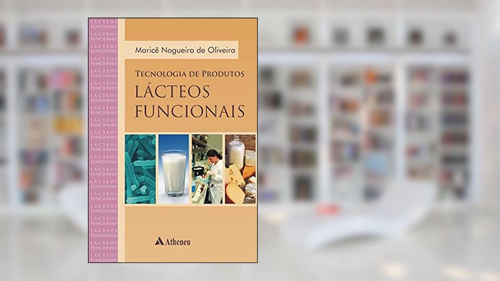 Tecnologia de Produtos Lácteos Funcionais, do autor Marice Nogueira De Oliveira