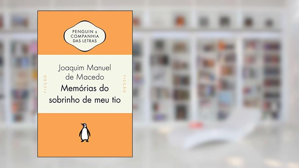 Memórias do sobrinho de meu tio, do autor Joaquim Manuel de Macedo