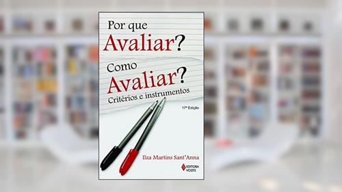 Capa de Por que avaliar? Como avaliar?: Critérios e instrumentos, do autor Ilza Martins Anna