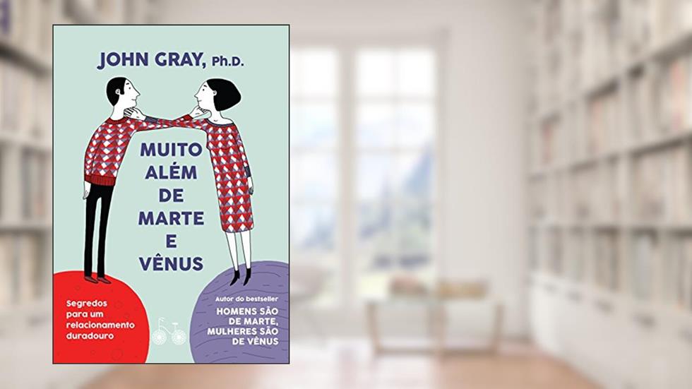Muito além de Marte e Vênus: Segredos para um relacionamento duradouro, do autor John Gray