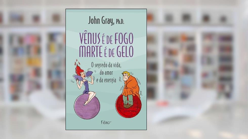 Vênus é de fogo, Marte é de gelo, do autor John Gray