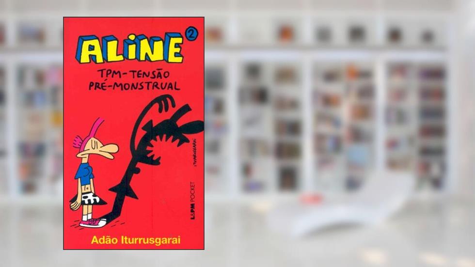 Aline 2 - Tpm: Tensão Pré-monstrual, do autor Adão Iturrusgarai