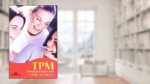 Capa de Tpm- Tensão Pré-Menstrual Livre-se Dela, do autor Vários Autores