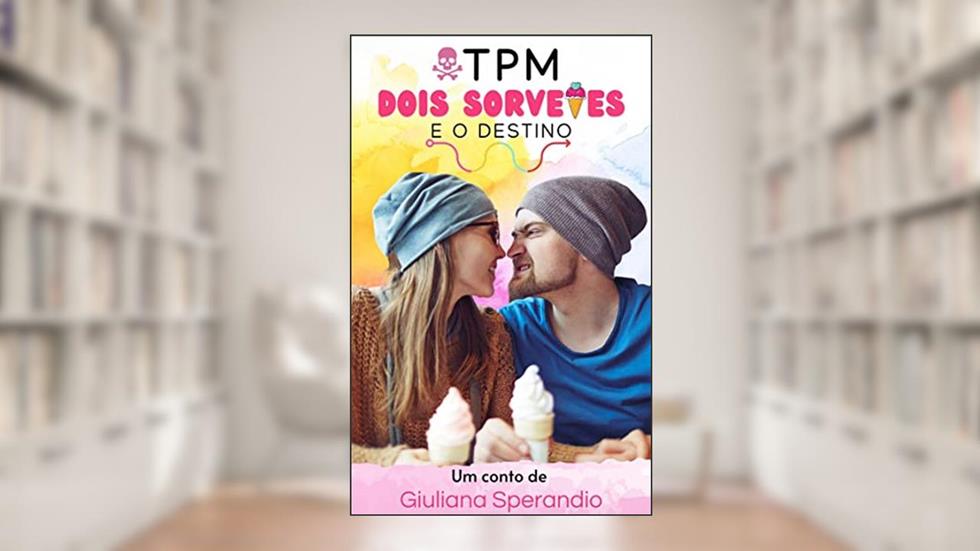 TPM, dois sorvetes e o destino, do autor Giuliana Sperandio