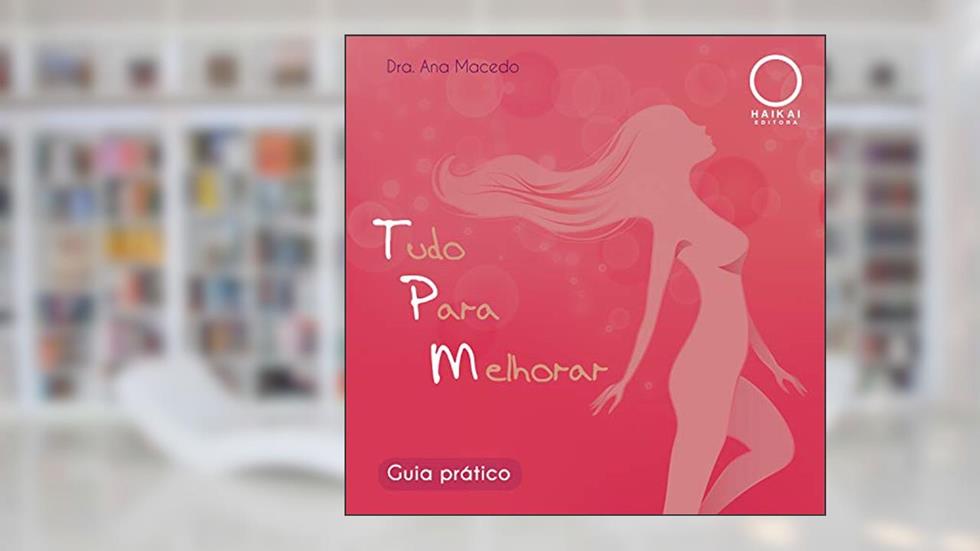TPM: Tudo para melhorar, do autor Dra. Ana Macedo
