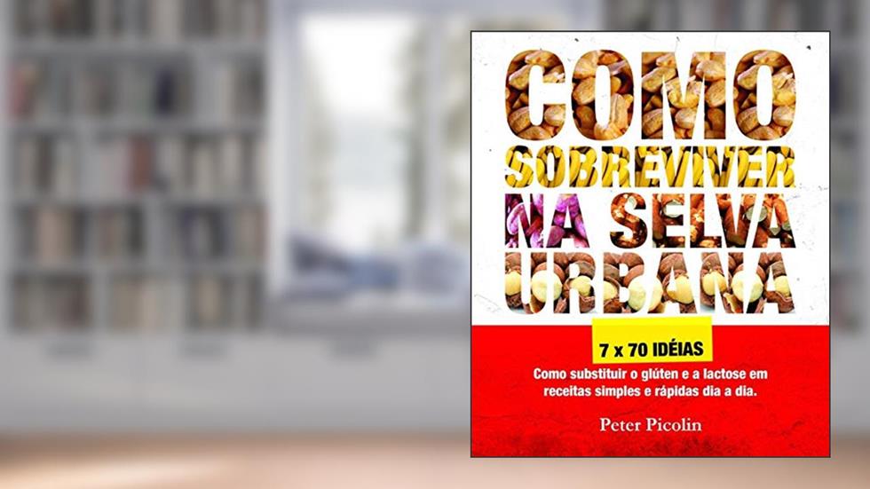 Como Sobreviver na Selva Urbana: Um protocolo para a cura da Asma, Alergia, TPM e Obesidade (Austrian Health System Livro 1), do autor Peter Picolin