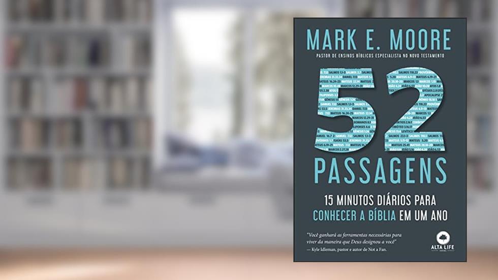 52 Passagens: 15 Minutos Diários Para Conhecer a Bíblia em um ano, do autor Mark E. Moore