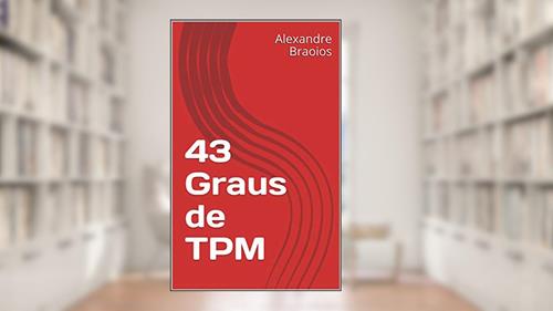 Capa de 43 Graus de TPM, do autor Alexandre Braoios