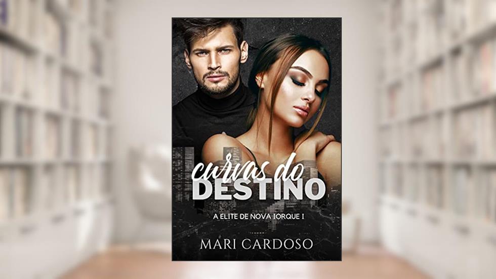 Curvas do Destino (Elite de Nova Iorque Livro 1), do autor Mari Cardoso