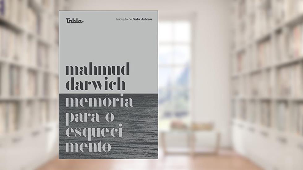 Memória Para o Esquecimento, do autor Mahmud Darwich