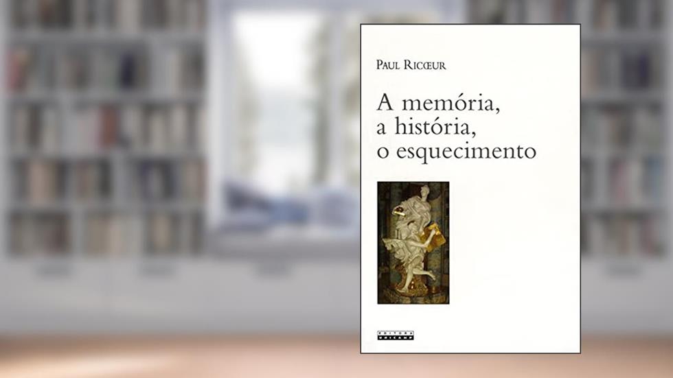 A memória, a historia, o esquecimento, do autor Paul Ricour