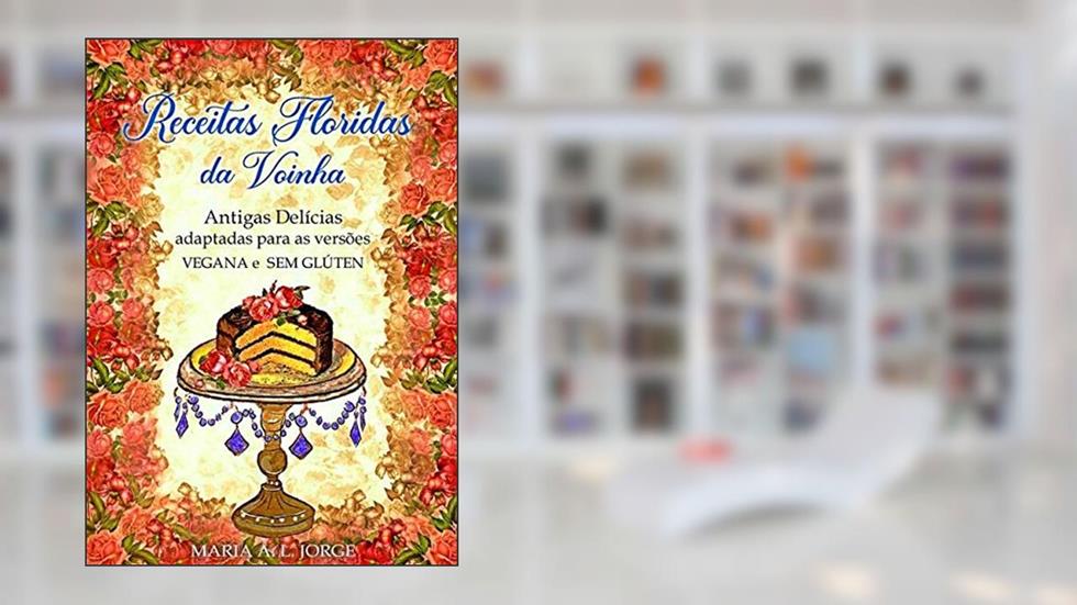 Receitas Floridas Da Voinha, do autor Maria A. L. Jorge