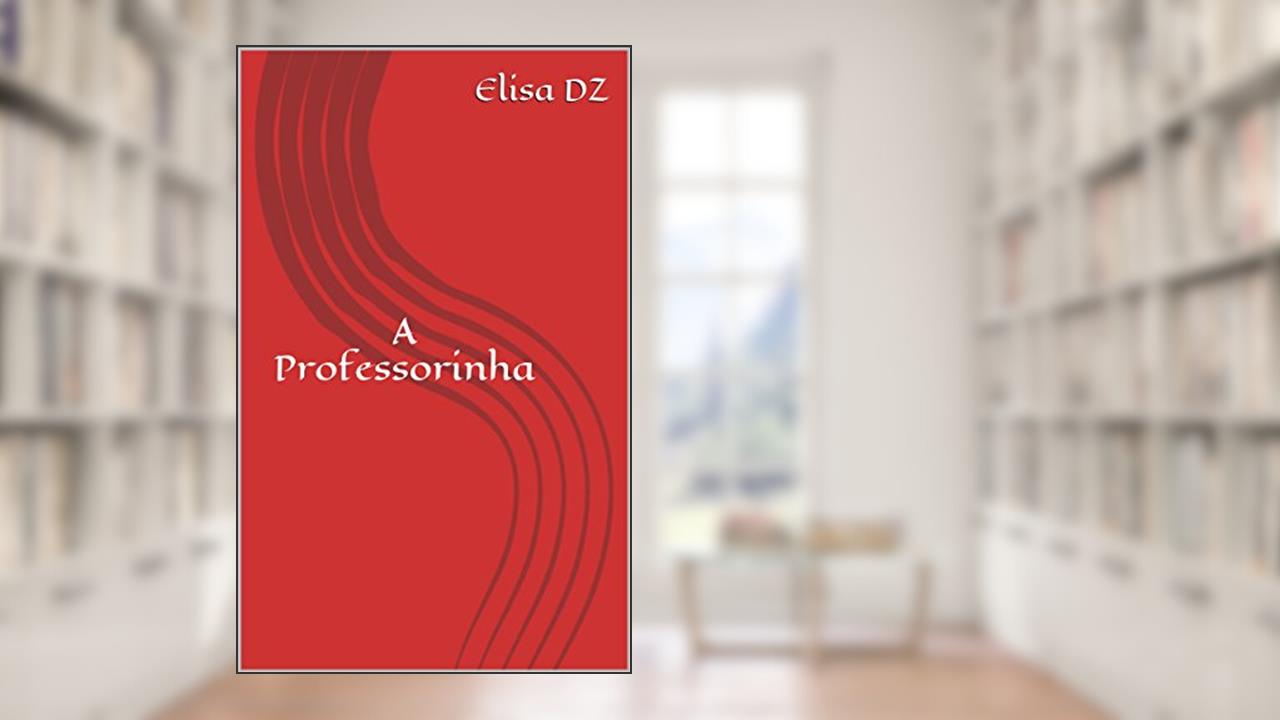 A Professorinha, do autor Elisa DZ