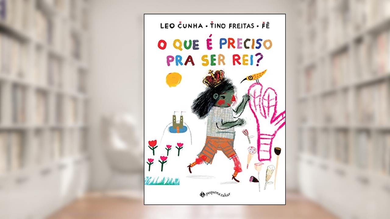 O que é preciso pra ser rei?, do autor Tino Freitas; Leo Cunha