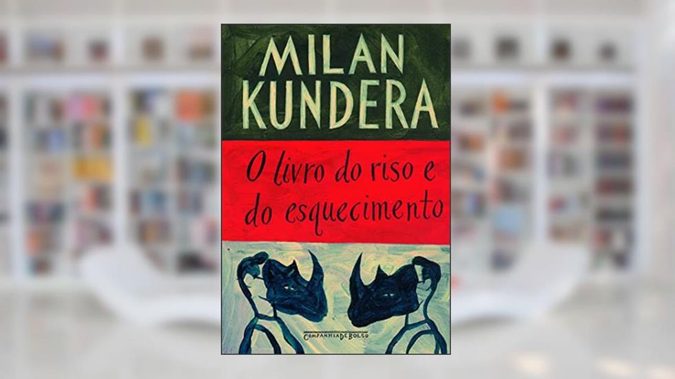 O livro do riso e do esquecimento, do autor Milan Kundera