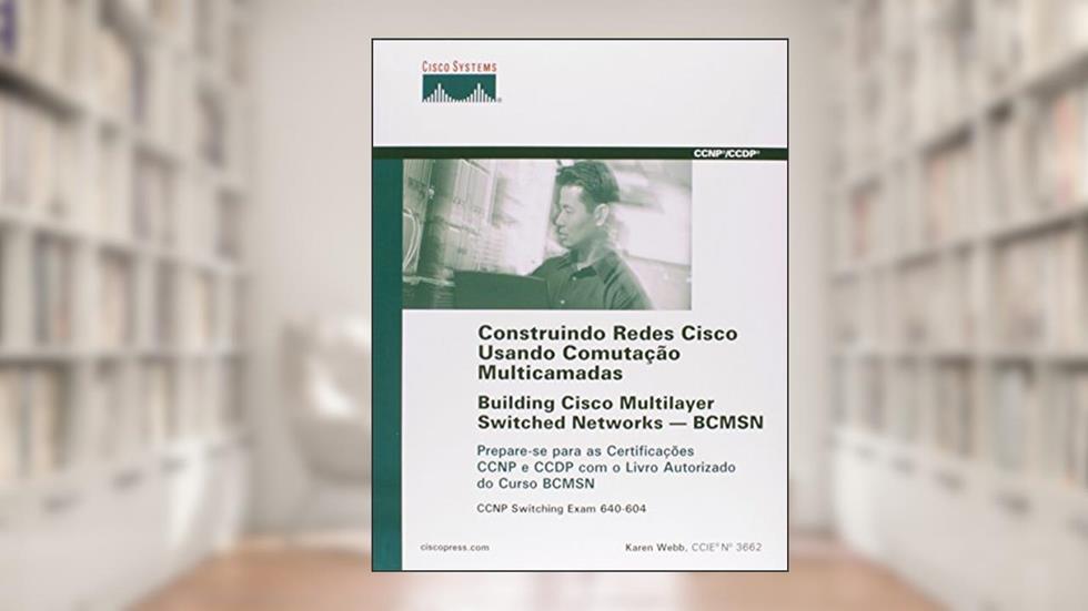 Construindo Redes Cisco Usando Comutacao Multicamadas, do autor Karen Webb