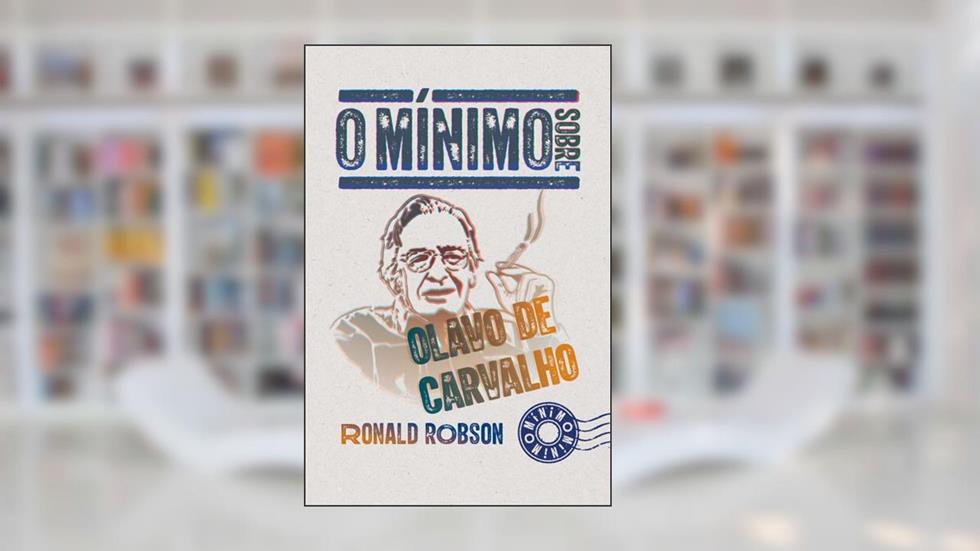 O mínimo sobre Olavo de Carvalho, do autor Ronald Robson