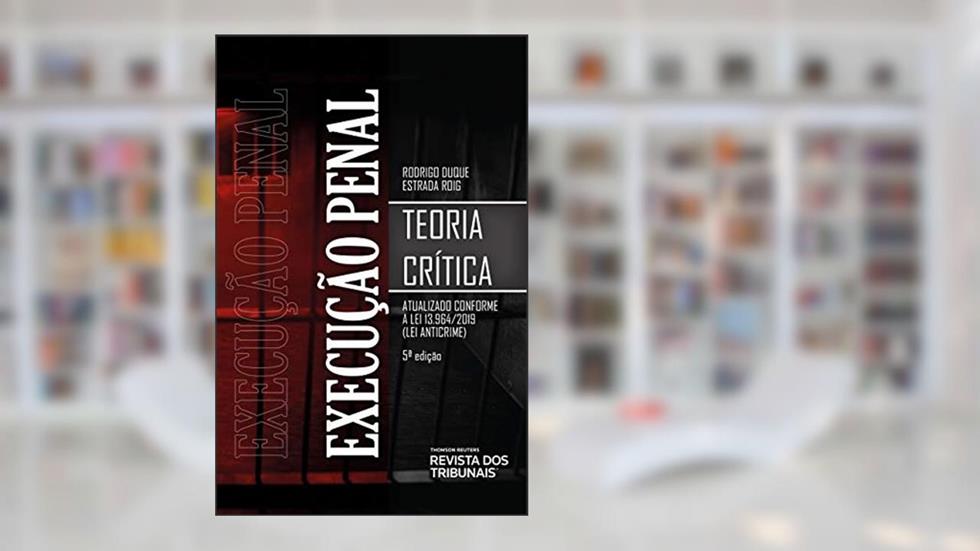 Execução Penal: Teoria Crítica, do autor Rodrigo Duque Estrada Roig