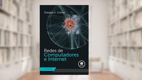 Capa de Redes de Computadores e Internet, do autor Douglas E. Comer