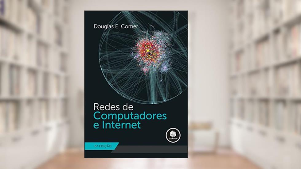 Redes de Computadores e Internet, do autor Douglas E. Comer
