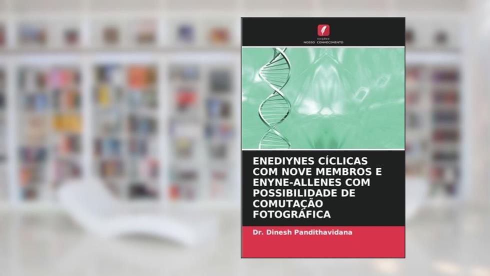ENEDIYNES CÍCLICAS COM NOVE MEMBROS E ENYNE-ALLENES COM POSSIBILIDADE DE COMUTAÇÃO FOTOGRÁFICA, do autor Dinesh Pandithavidana