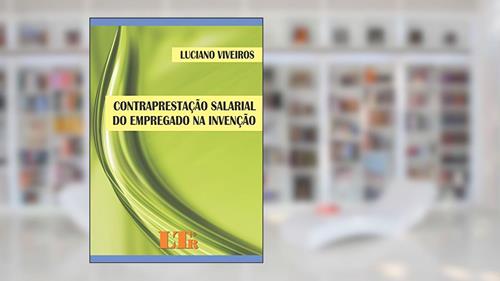 Capa de Contraprestação Salarial Do Empregado Na Invenção, do autor Luciano Viveiros