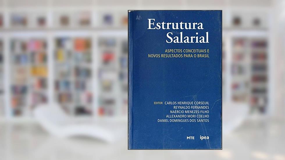 Estrutura Salarial: Aspectos Conceituais E Novos Resultados Para O Brasil, do autor Carlos Henrique Corseuil