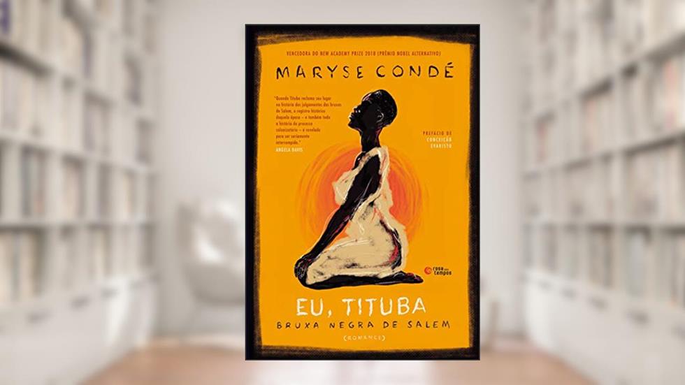 Eu, Tituba: Bruxa negra de Salem, do autor Maryse Condé