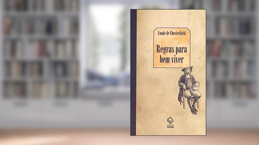 Regras para bem viver, do autor John Hill; Robert Dosley; Conde de Chesterfield