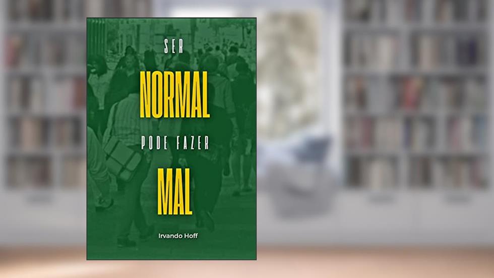 Ser normal pode fazer mal, do autor Irvando Hoff