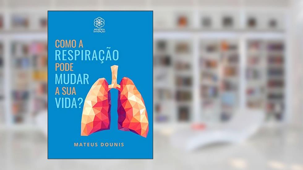 Como a Respiração Pode Mudar a Sua Vida?, do autor Mateus Dounis