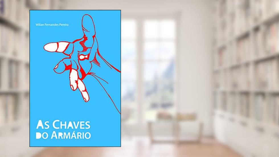 As Chaves do Armário: Dicas Úteis para Curiosos, Amigos e Simpatizantes, do autor Wilian Fernandes Pereira