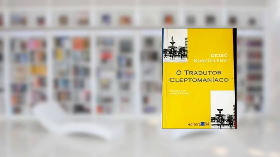 Tradutor Cleptomaniaco, O - 1ª, do autor Kosztolanyi- Dezso
