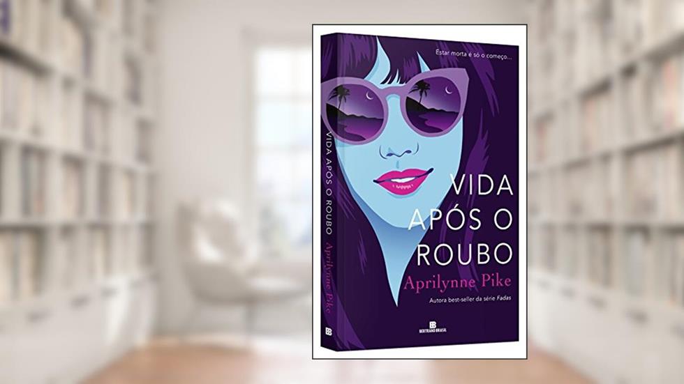 Vida após o roubo, do autor Aprilynne Pike