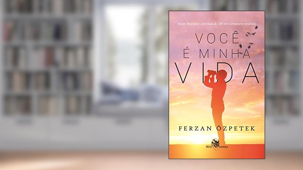 Você é minha vida, do autor Ferzan Ozpetek