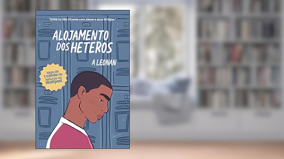 Alojamento dos Héteros: (Um romance gay) (Crônicas do Colégio São Vicente Livro 1), do autor A. Leonan