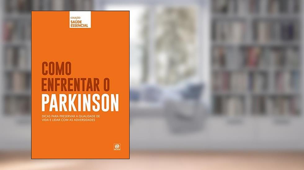 Coleção saúde essencial - Como enfrentar o Parkinson, do autor Alto Astral