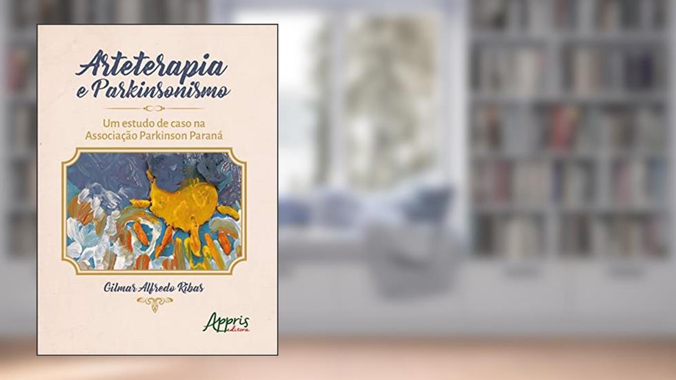 Arteterapia e parkinsonismo: um estudo de caso na Associação Parkinson Paraná, do autor Gilmar Alfredo Ribas
