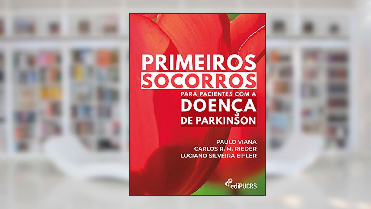Primeiros socorros para pacientes com a doença de Parkinson, do autor Carlos R. M. Rieder; Luciano Silveira Eifler; Paulo Viana