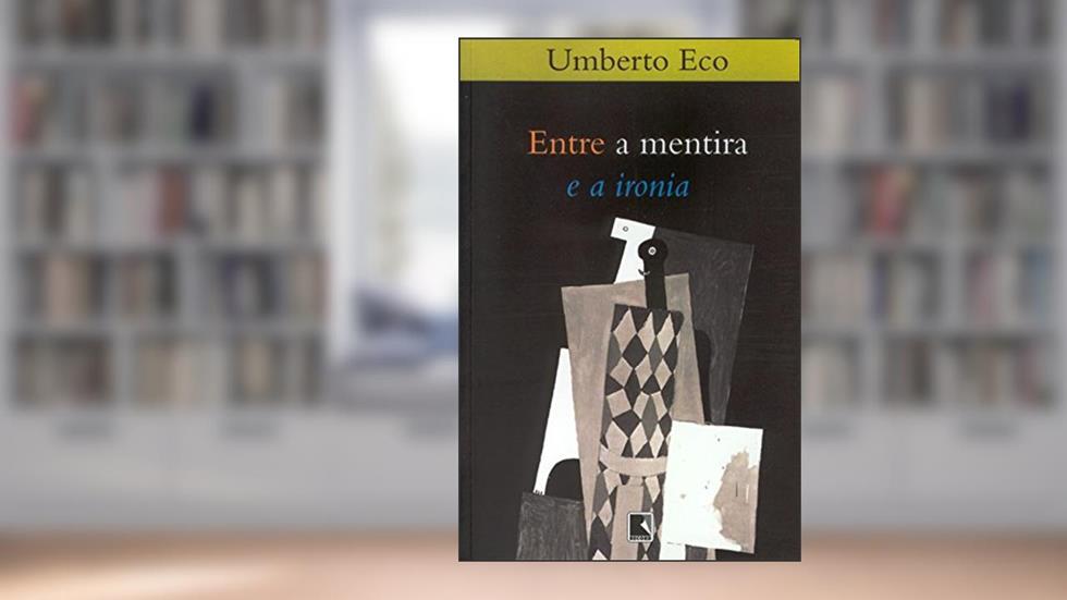 Entre a mentira e a ironia, do autor Umberto Eco