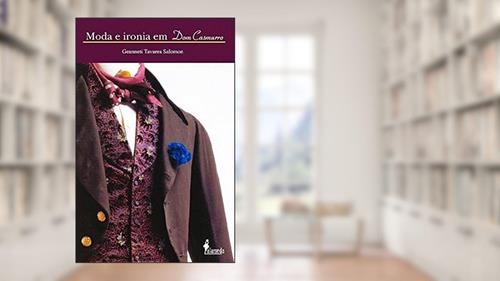 Capa de Moda e Ironia em Dom Casmurro, do autor Geanneti Tavares Salomon