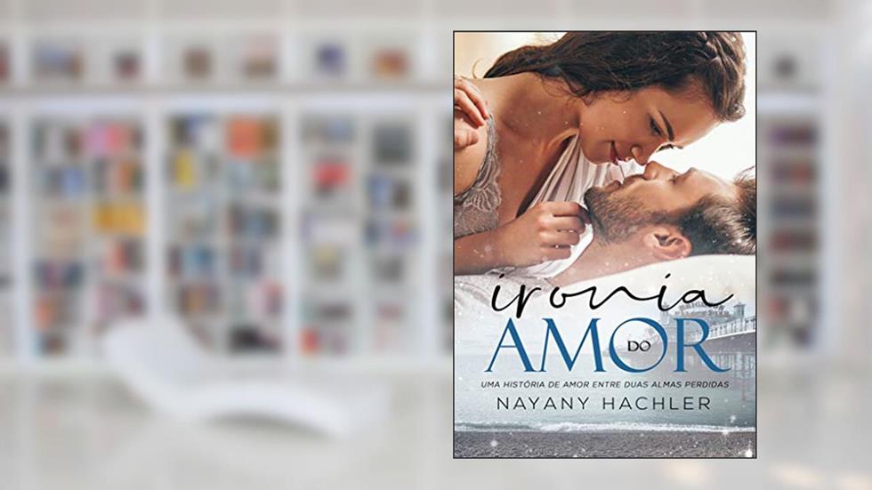 Ironia do Amor, do autor Nayany Hächler