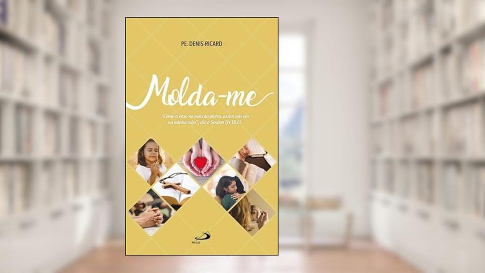 Molda-me, do autor Pe. Denis-Ricard