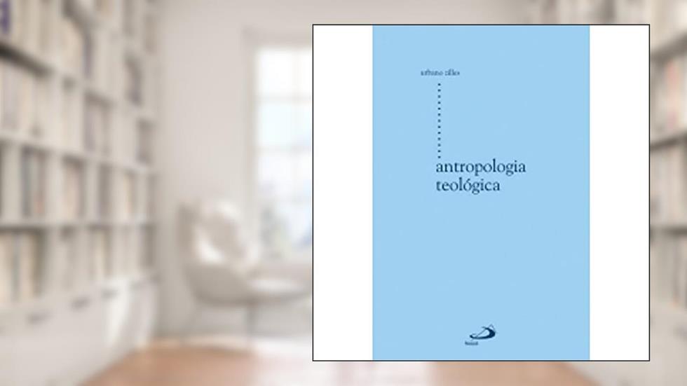 Antropologia Teológica, do autor Urbano Zilles