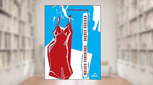 Capa de Moldes femininos: Noções básicas, do autor Editora Senac São Paulo