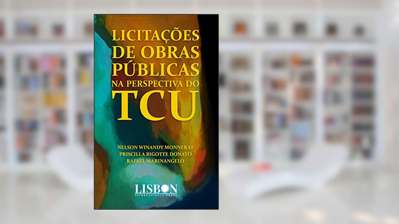 Licitações de obras públicas na perspectiva do TCU, do autor Nelson Winandy Monnerat; Rafael Marinangelo