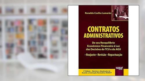 Capa de Contratos Administrativos - De seu Reequilíbrio Econômico-Financeiro à Luz das Decisões do TCU e da AGU Reajuste Revisão Repactuação, do autor Ronaldo Coelho Lamarão